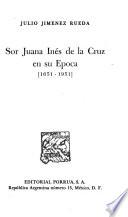 Sor Juana Inés de la Cruz en su época, 1651-1951