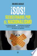 ¡SOS! Secuestrados por el nacionalismo