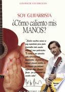 Soy guitarrista. ¿Cómo caliento mis manos?