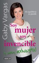 Soy mujer. Soy invencible ¡Y estoy exhausta!