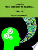 Spanish: From Beginner to Bilingual, Level 1B