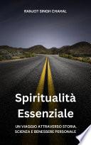 Spiritualità Essenziale: Un Viaggio attraverso Storia, Scienza e Benessere Personale