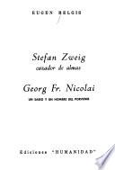 Stefan Zweig, cazador de almas ; Georg Fr. Nicolai, un sabio y un hombre del porvenir