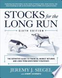 Stocks for the Long Run: The Definitive Guide to Financial Market Returns & Long-Term Investment Strategies, Sixth Edition