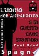 Storie Dimenticate, Spagna: L'uomo dell'Ambulanza e la Guerra Civile Spagnola