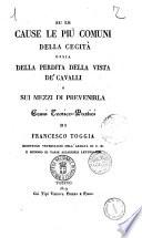 Su le cause le più comuni della cecità, ossia della perdita della vista de' cavalli e sui mezzi di prevenirla cenni teorico-pratici di Francesco Toggia ..