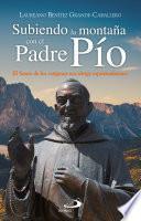 Subiendo la montaña con el Padre Pío