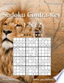 Sudoku Contra-Rey 12x12 - De Fácil a Experto - Volumen 3 - 276 Puzzles