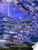 Sueño de los Guardianes - Volumen I Parte 1 - Ascenso de un Novato