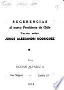 Sugerencias al nuevo presidente de Chile, Excmo. señor Jorge Alessandri Rodríguez