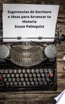 Sugerencias de Escritura e Ideas para Arrancar tu Historia