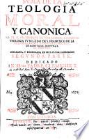 Suma de la Teologia moral y canonica ... Corregida, y enmendada en esta ultima impression, etc.