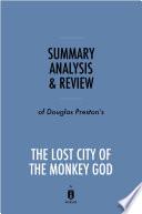 Summary, Analysis & Review of Douglas Preston’s The Lost City of the Monkey God by Instaread