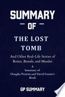 Summary of The Lost Tomb by Douglas Preston and David Grann