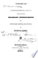 Suplemento a la correspondencia oficial con el consul encargado interinamente del consulado general de francia en Buenos-Aires