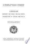 Symposium: Rapporti tra virus e cellula ospite. Interaction of viruses and cells