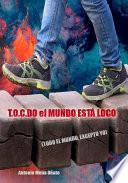T.O.C.DO EL MUNDO ESTÁ LOCO