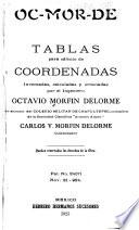 Tablas par cálculo de coordenadas, inventadas, calculadas y ordenadas por el ingeniero Octavio Morfin Delorme ...