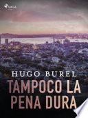 Tampoco la pena dura