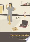 Tan cerca, tan lejos