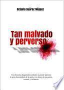 Tan malvado y perverso