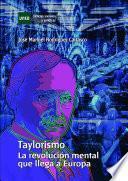 TAYLORISMO. LA REVOLUCIÓN MENTAL QUE LLEGA A EUROPA