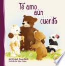 Te amo aun cuando
