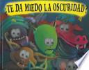 Te da miedo la oscuridad?
