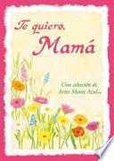 Te Quiero, Mama