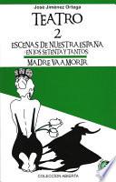 Teatro 2 (Escenas de nuestra España en los setenta y tantos / Madre va a morir)