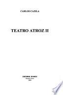 Teatro atroz: Horas encontradas ; Segunda Madre ; Pasión en la ratonera ; Contra la rutina ; Caminos cruzados