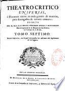 Teatro critico universal, ó Discursos varios en todo género de materias, para desengaño de errores comunes: escrito por el M. I. S. D. Fr. Benito Geronimo Feyjoo y Montenegro maestro-general del Orden de San Benito, del Consejo de S. M. &c. Tomo primero [-tomo octavo]. Nueva impresion, en la qual van puestas las adiciones del suplemente en sus lugares