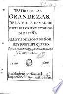Teatro de las grandezas de la villa de Madrid corte de los Reyes catolicos de España al muy poderoso señor rey don Filipe 4. Por el maestro Gil Gonçalez Dauila su coronista