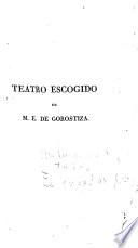 Teatro escogido de M.E. de Gorostiza, ciudadano mexicano ...: Indulgencia para todos.-El jugador
