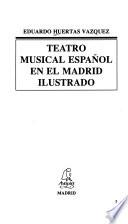 Teatro musical español en el Madrid ilustrado