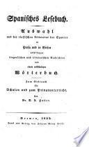 Teatro pequeño de elocuencia y poesia castellana con breves noticias biograficas y literarias.-Spanisches Lesebuch. Auswahl aus der classischen Litteratur der Spanier in Prosa und in Versen nebst kurzen biografischen und litterarischen Nachrichten und einem vollständigen Wörterbuch
