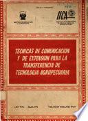 Tecnicas de Cominicacion Y de Extension Para la Transferencia de Tecnologia Agropecuaria