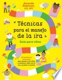 Técnicas para el Manejo de la Ira: Guía para Niños
