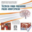 Libro Técnicas para preservar piezas anatómicas
