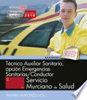 Técnico Auxiliar Sanitario, opción Emergencias Sanitarias/Conductor. Servicio Murciano de Salud. Temario específico Vol I.