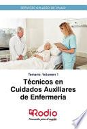 Técnicos en Cuidados Auxiliares de Enfermería. Temario. Volumen 1