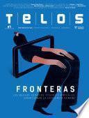 Telos 117. Fronteras. los nuevos espacios físicos y virtuales condicionan la existencia humana