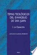 Temas teológicos del evangelio de San Juan. I. La Creación