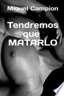 Tendremos que matarlo