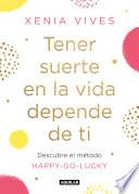 Tener Suerte en la Vida Depende de Ti: Descubre el Método Happy-Go-Lucky