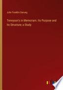 Tennyson's in Memoriam. Its Purpose and its Structure; a Study