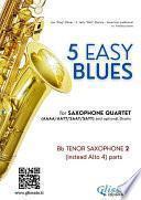 Tenor Sax 2 (instead Alto 4) parts 5 Easy Blues for Saxophone Quartet