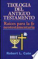 Teologia del Antiguo Testamento, Raices para la Fe Neotestamentaria