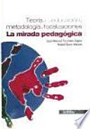 Teoría de la educación, metodología y focalizaciones : la mirada pedagógica