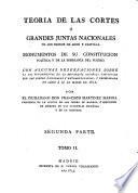 Teoria de las cortes o grandes juntas nacionales de los reinos de Leon y Castilla. Monumentos de su constitucion politica y dela soberania del pueblo (etc.)